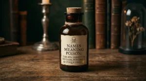 495+ names meaning poison for 2026 with dark, powerful, mysterious, deadly, unique, and sinister ideas